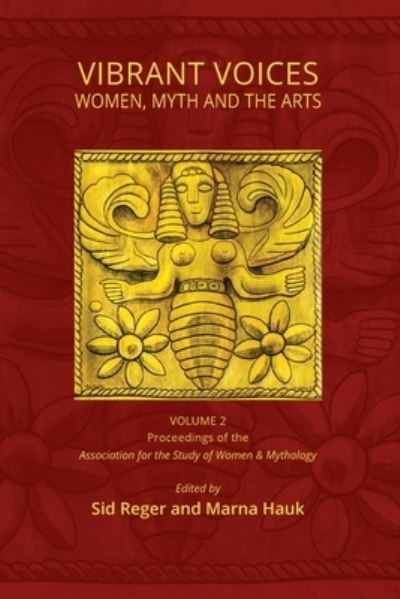 Cover for Sid Reger · Vibrant Voices: Women, Myth, and the Arts (Pocketbok) (2018)