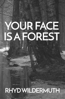 Cover for Rhyd Wildermuth · Your Face Is A Forest (Paperback Book) (2018)