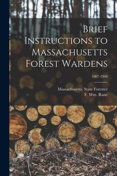 Cover for Massachusetts State Forester · Brief Instructions to Massachusetts Forest Wardens; 1907-1908 (Paperback Book) (2021)