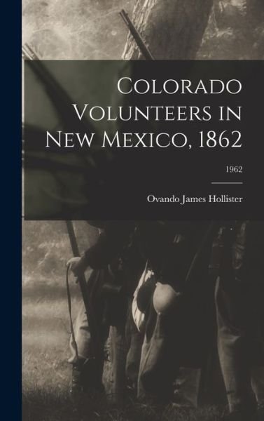 Cover for Ovando James 1834-1892 Hollister · Colorado Volunteers in New Mexico, 1862; 1962 (Gebundenes Buch) (2021)