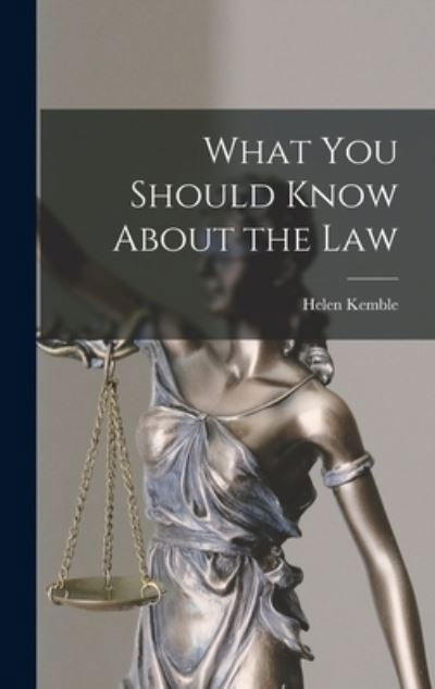 Cover for Helen 1902- Kemble · What You Should Know About the Law (Hardcover Book) (2021)