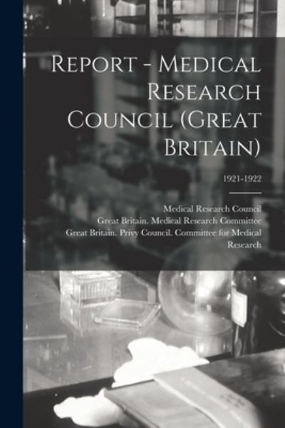 Report - Medical Research Council (Great Britain); 1921-1922 - Medical Research Council (Great Brita - Books - Legare Street Press - 9781014796783 - September 9, 2021