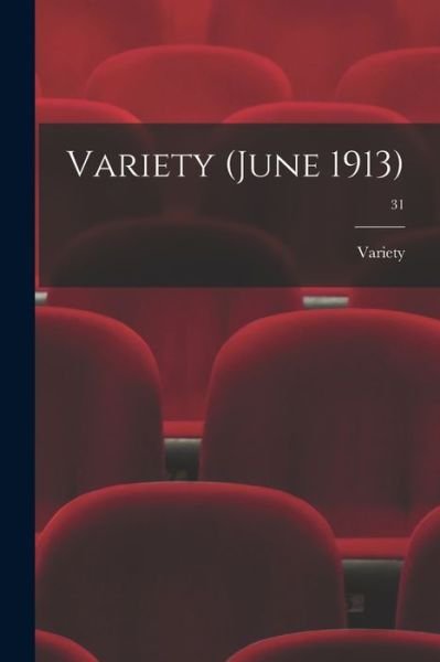 Variety (June 1913); 31 - Variety - Böcker - Legare Street Press - 9781014923783 - 10 september 2021