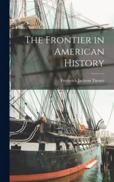 Cover for Frederick Jackson Turner · Frontier in American History (Book) (2022)