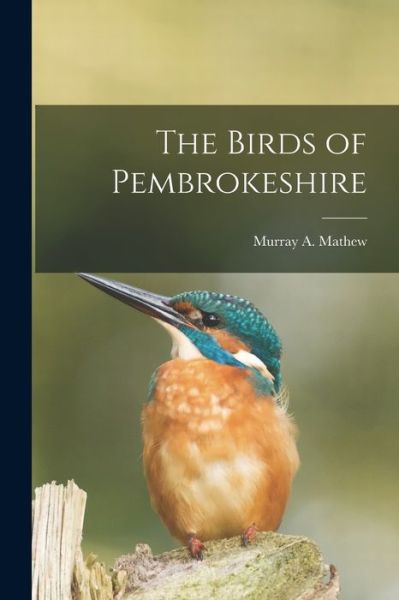 Cover for Murray A. Mathew · Birds of Pembrokeshire (Book) (2022)