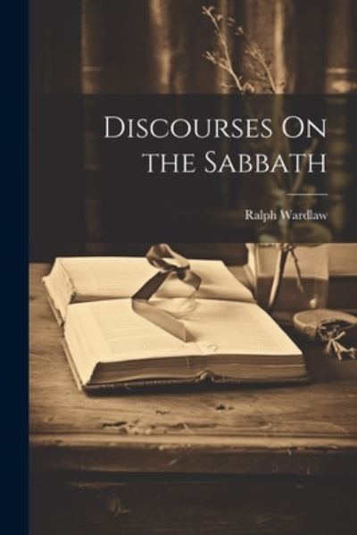 Cover for Ralph Wardlaw · Discourses on the Sabbath (Book) (2023)