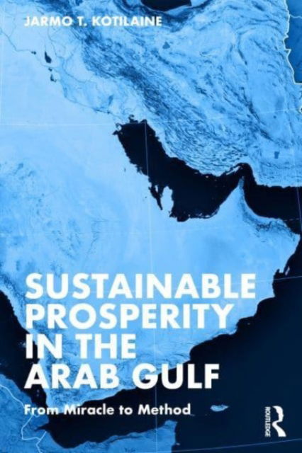 Cover for Jarmo T. Kotilaine · Sustainable Prosperity in the Arab Gulf: From Miracle to Method (Paperback Book) (2023)