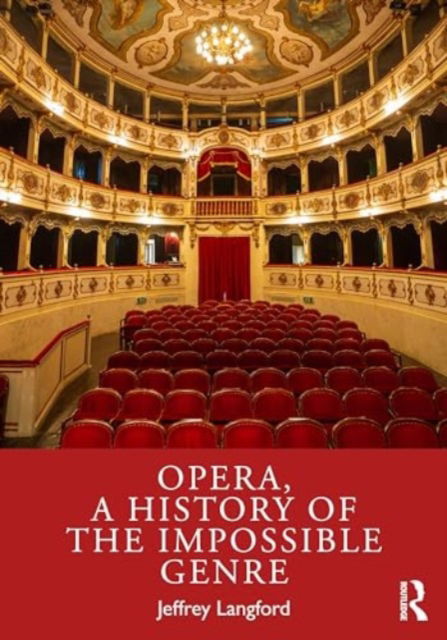 Jeffrey Langford · Opera, a History of the Impossible Genre (Paperback Book) (2024)