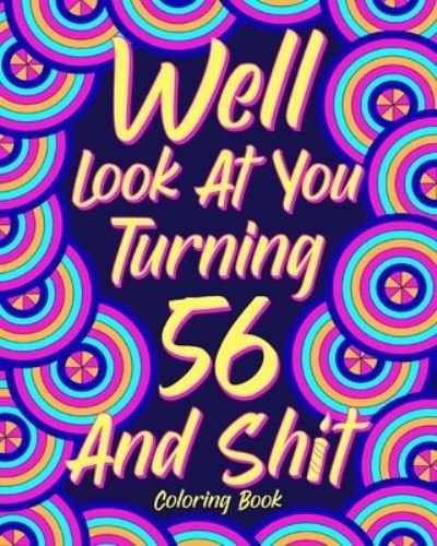 Cover for Paperland · Well Look at You Turning 56 and Shit (Paperback Book) (2024)