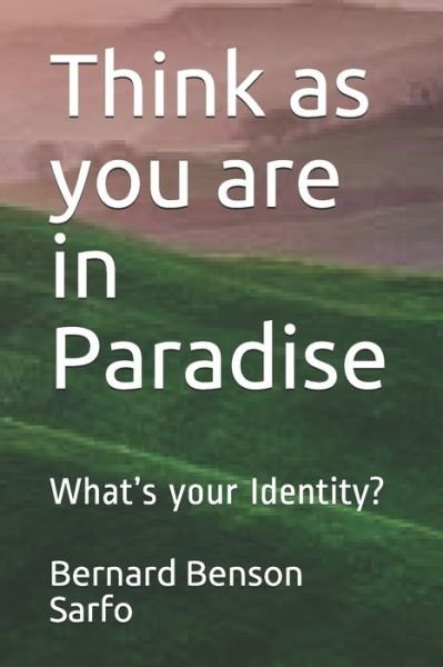Cover for Bernard Benson Sarfo · Think as you are in Paradise : What?s your Identity? (Paperback Bog) (2019)