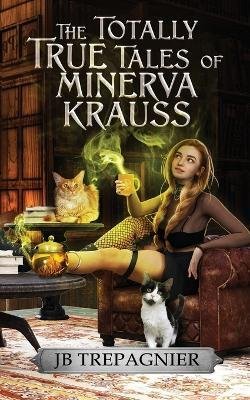 Cover for Jb Trepagnier · The Totally True Tales of Minerva Krauss (Paperback Book) (2022)