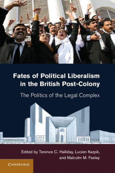 Cover for Terence C Halliday · Fates of Political Liberalism in the British Post-Colony: The Politics of the Legal Complex (Hardcover bog) (2012)