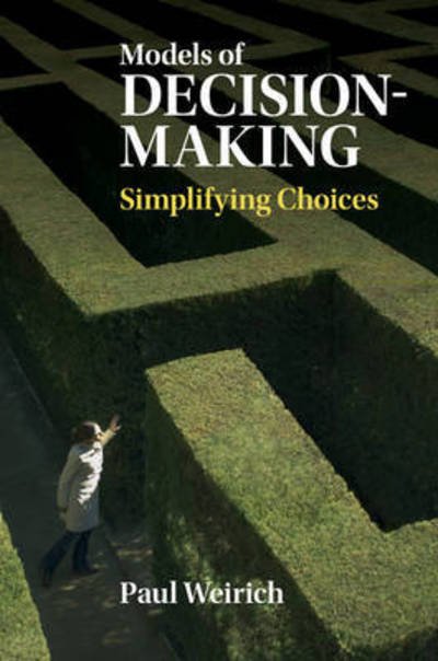 Cover for Weirich, Paul (University of Missouri, Columbia) · Models of Decision-Making: Simplifying Choices (Paperback Bog) (2017)