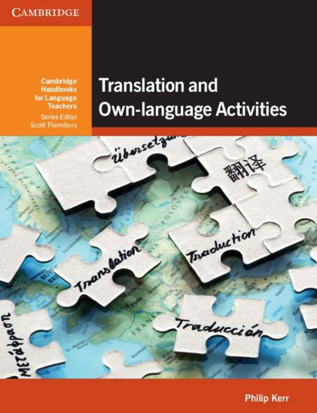 Translation and Own-language Activities - Cambridge Handbooks for Language Teachers - Philip Kerr - Kirjat - Cambridge University Press - 9781107645783 - torstai 27. maaliskuuta 2014