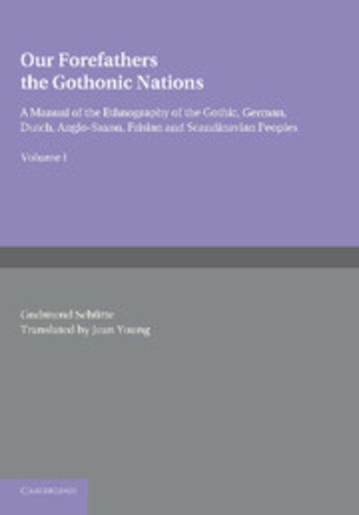 Cover for Gudmund Schutte · Our Forefathers: The Gothonic Nations: Volume 1: A Manual of the Ethnography of the Gothic, German, Dutch, Anglo-Saxon, Frisian and Scandinavian Peoples (Paperback Bog) (2013)