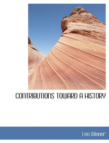 Cover for Leo Wiener · Contributions Toward a History (Paperback Book) (2009)