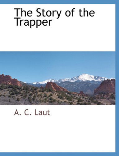 Cover for A. C. Laut · The Story of the Trapper (Paperback Book) (2010)