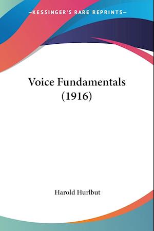Cover for Harold Hurlbut · Voice Fundamentals (1916) (Paperback Book) (2010)