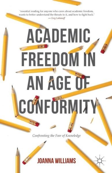 Cover for Joanna Williams · Academic Freedom in an Age of Conformity: Confronting the Fear of Knowledge - Palgrave Critical University Studies (Paperback Book) [1st ed. 2016 edition] (2016)