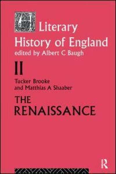 Cover for Tucker Brooke · A Literary History of England: Vol 2: The Renaissance (1500-1600) (Hardcover Book) (2016)