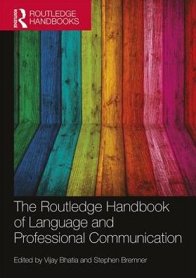 The Routledge Handbook of Language and Professional Communication - Routledge Handbooks in Applied Linguistics - Vijay Bhatia - Books - Taylor & Francis Ltd - 9781138281783 - October 26, 2016