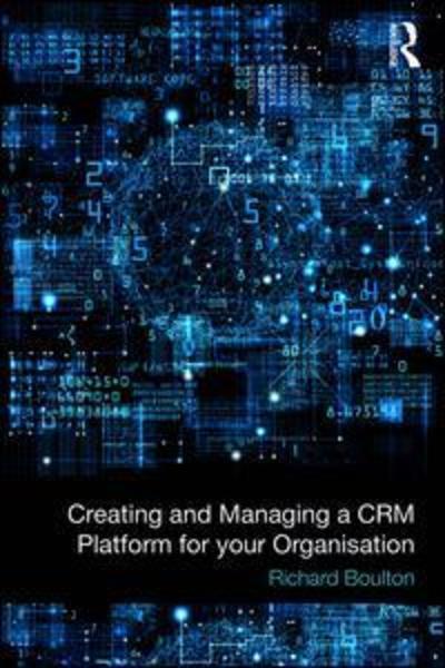 Cover for Richard Boulton · Creating and Managing a CRM Platform for your Organisation (Hardcover Book) (2019)