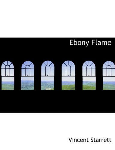 Ebony Flame - Vincent Starrett - Books - BiblioLife - 9781140033783 - April 4, 2010