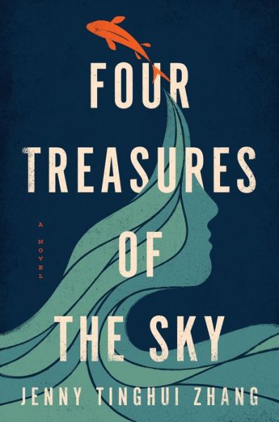 Cover for Jenny Tinghui Zhang · Four Treasures of the Sky: A Novel (Hardcover Book) (2022)