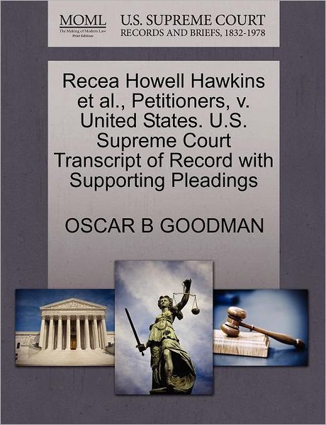 Cover for Oscar B Goodman · Recea Howell Hawkins et Al., Petitioners, V. United States. U.s. Supreme Court Transcript of Record with Supporting Pleadings (Paperback Book) (2011)