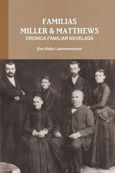 Cover for Ena Raby Laemmermann · Familias Miller &amp; Matthews - Cronica Familiar Novelada (Bok) (2012)