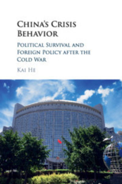 Cover for He, Kai (University of Copenhagen) · China's Crisis Behavior: Political Survival and Foreign Policy after the Cold War (Taschenbuch) (2018)