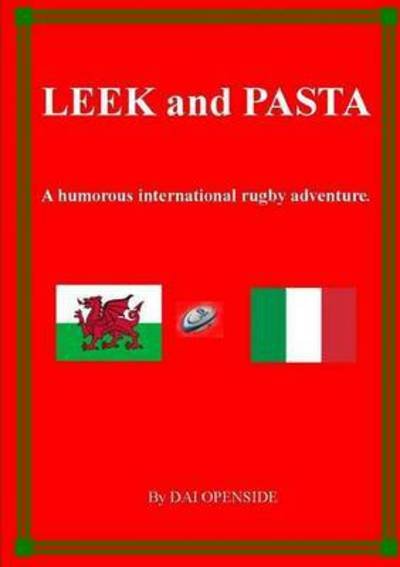 Cover for Dai Openside · Leek and Pasta      a Humorous International Rugby Adventure (Paperback Bog) (2014)
