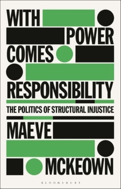 Cover for McKeown, Maeve (University of Groningen, the Netherlands) · With Power Comes Responsibility: The Politics of Structural Injustice (Paperback Book) (2024)