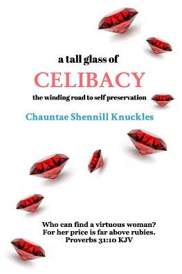Cover for Chauntae Shennill Knuckles · A tall glass of CELIBACY (Paperback Book) (2016)