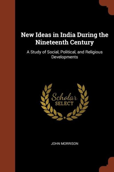 Cover for John Morrison · New Ideas in India During the Nineteenth Century (Paperback Book) (2017)