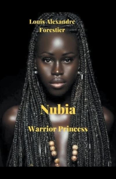 Cover for Louis Alexandre Forestier · Nubia- Warrior Princess (Paperback Book) (2016)