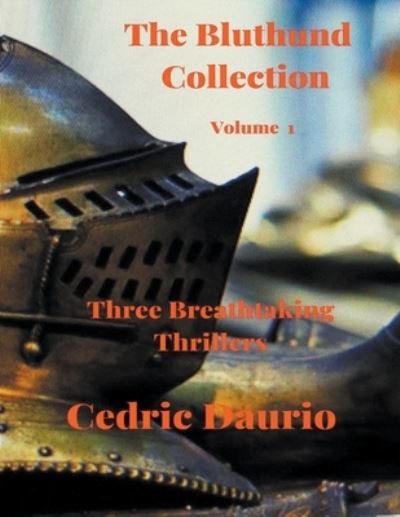 Cover for Cedric Daurio · The Bluthund Collection- Volume I - Three Breathtaking Thrillers (Paperback Book) (2020)