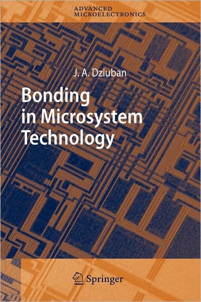 Cover for Jan A. Dziuban · Bonding in Microsystem Technology - Springer Series in Advanced Microelectronics (Hardcover bog) (2006)