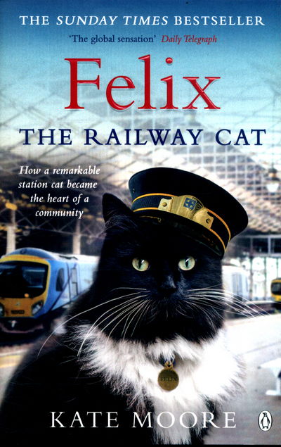 Felix the Railway Cat - Kate Moore - Livres - Penguin Books Ltd - 9781405929783 - 24 août 2017