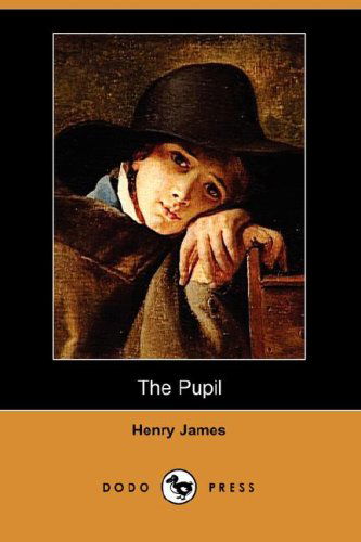 Cover for Henry Jr. James · The Pupil (Dodo Press) (Paperback Book) (2007)