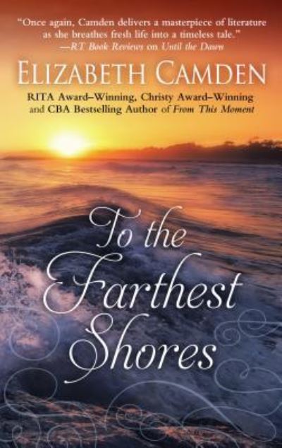 To the Farthest Shores - Elizabeth Camden - Books - Cengage Learning, Inc - 9781410499783 - May 17, 2017