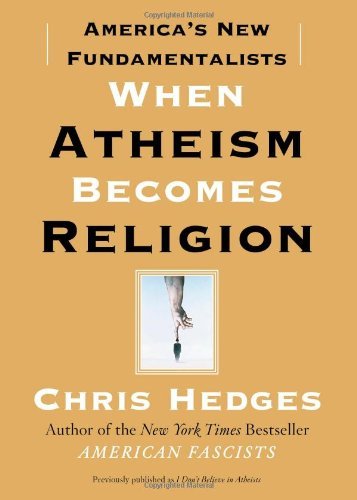 When Atheism Becomes Religion: America's New Fundamentalists - Chris Hedges - Livros - Free Press - 9781416570783 - 10 de março de 2009