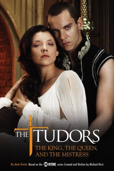 Cover for Anne Gracie · The Tudors: the King, the Queen, and the Mistress - the Tudors (Paperback Book) (2007)