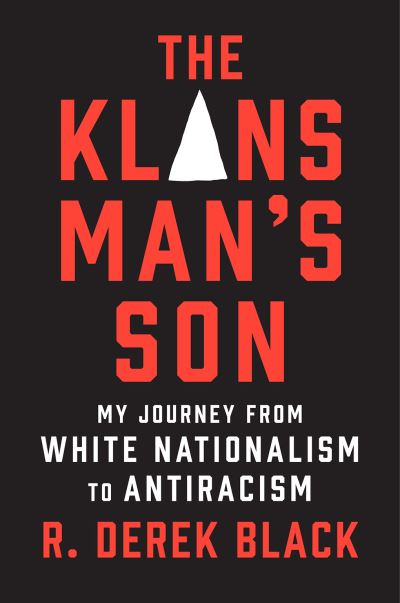 Cover for R. Derek Black · The Klansman’s Son: My Journey from White Nationalism to Antiracism: A Memoir (Hardcover bog) (2024)