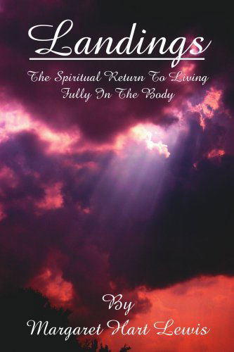 Cover for Margaret Lewis · Landings: the Spiritual Return to Living Fully in the Body (Paperback Book) (2006)