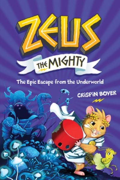 Zeus the Mighty: The Epic Escape from the Underworld (Book 4) - Zeus the Mighty - National Geographic Kids - Livros - National Geographic Kids - 9781426371783 - 1 de março de 2022