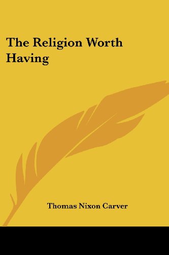 Cover for Thomas Nixon Carver · The Religion Worth Having (Paperback Book) (2007)