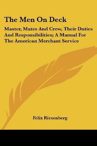 Cover for Felix Riesenberg · The men on Deck: Master, Mates and Crew, Their Duties and Responsibilities; a Manual for the American Merchant Service (Paperback Book) (2007)