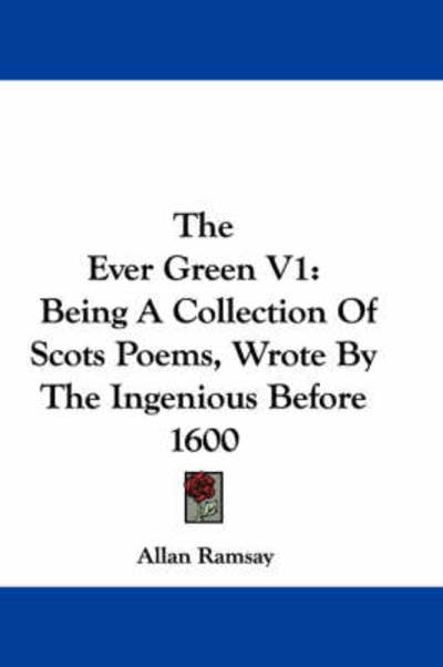 Cover for Allan Ramsay · The Ever Green V1: Being a Collection of Scots Poems, Wrote by the Ingenious Before 1600 (Paperback Book) (2007)