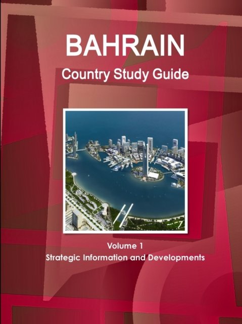 Cover for Inc Ibp · Bahrain Country Study Guide Volume 1 Strategic Information and Developments (Paperback Bog) (2017)